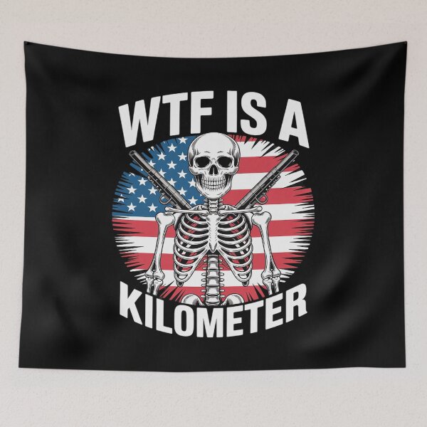 Item preview, WTF Is A Kilometer Funny Skeleton Funny Cringey USA Flag  designed and sold by RoyTill0Art.