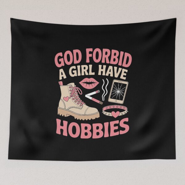 Item preview, God Forbid A Girl Have Hobbies  designed and sold by RuthGAArt.