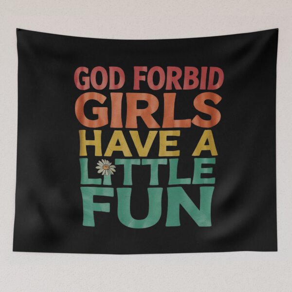 Item preview, God Forbid Girls Have A-Little Fun  designed and sold by RuthGAArt.