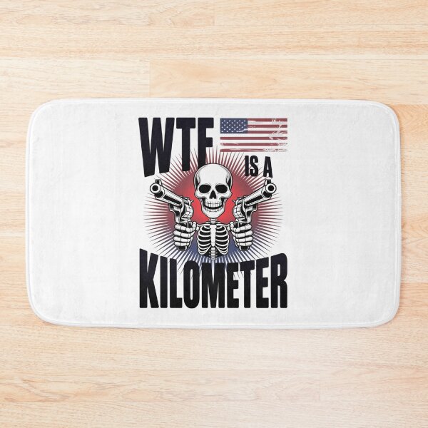 Item preview, WTF Is A Kilometer Skeleton Wear Firearms American Saying  designed and sold by RoyTill0Art.