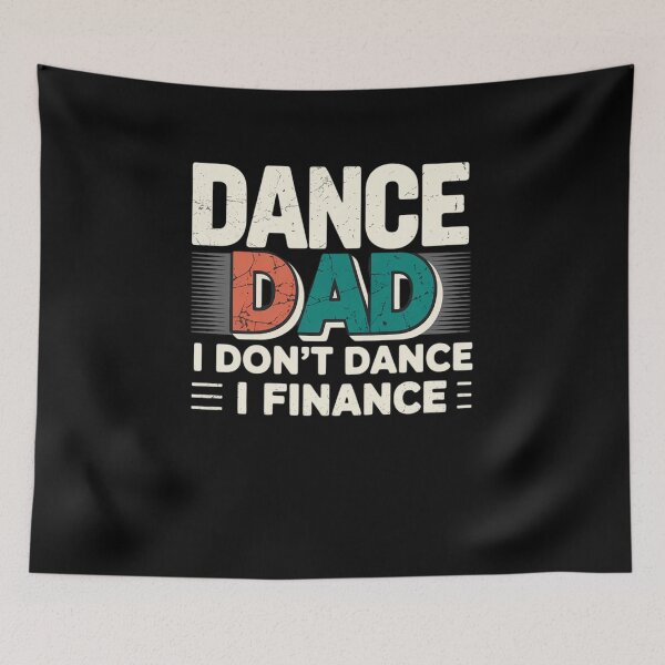 Item preview, Dance Dad I Don't Dance I Finance designed and sold by Rrettgison.