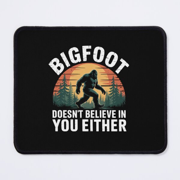 Item preview, Bigfoot Doesn'T Believe In You Either designed and sold by Elenasriveras.