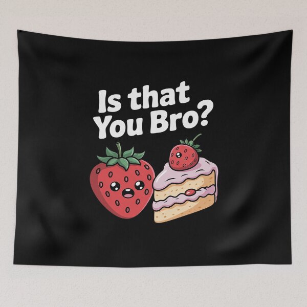 Item preview, Is That You Bro Strawberry Cake  designed and sold by RuthGAArt.