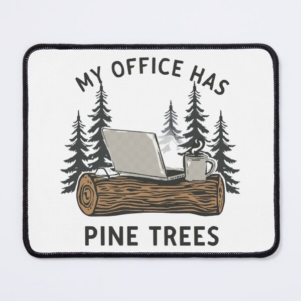 Item preview, My Office Has Pine Trees designed and sold by Dyer's Design.