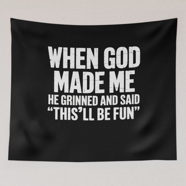 Item preview, When God Made Me He Grinned and Said This Will Be Fun Funny designed and sold by HollyBellArtSte.