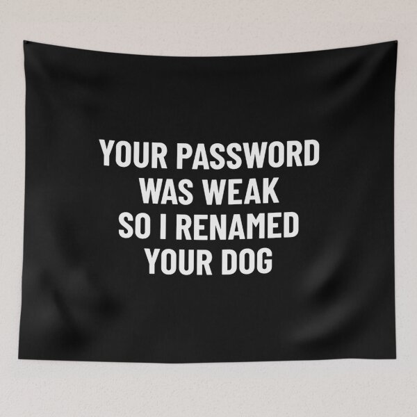 Item preview, Your Password Was Weak So I Renamed You designed and sold by ztvmsqhgjiw55.