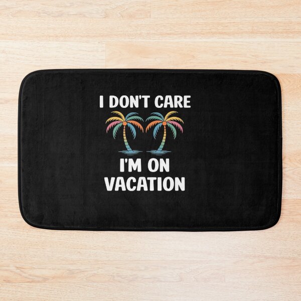 Item preview, Vacay funny Holiday I don't care i'm on vacation designed and sold by ReadySide.