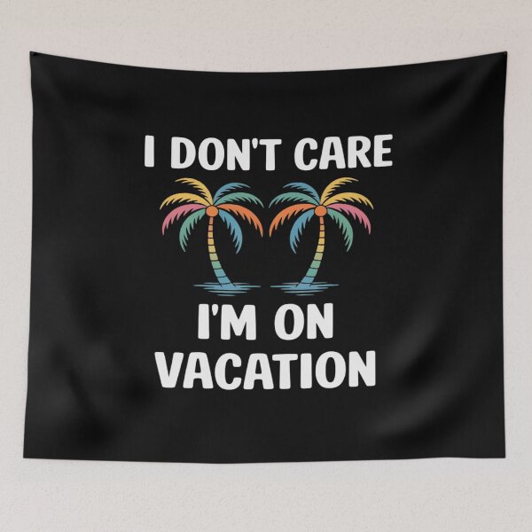 Item preview, Vacay funny Holiday I don't care i'm on vacation designed and sold by ReadySide.