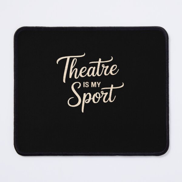 Item preview, Theater is My Sport designed and sold by LKappa3Faber.