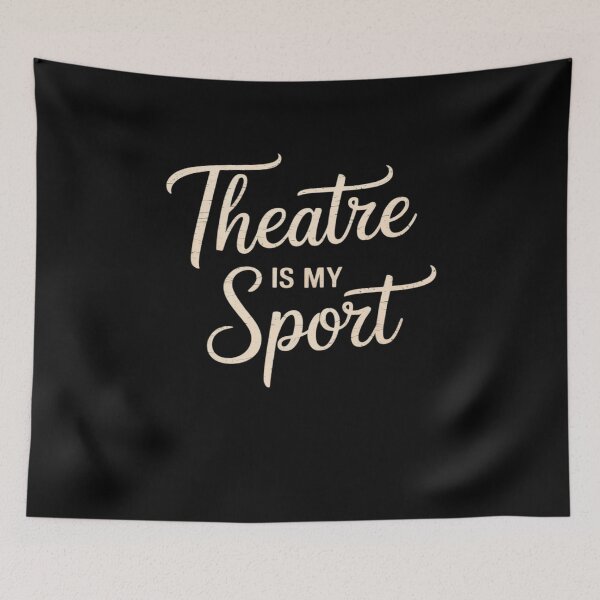 Item preview, Theater is My Sport designed and sold by LKappa3Faber.