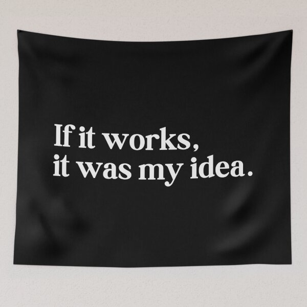 Item preview, If it works, it was my idea. designed and sold by SWETA HALDER.