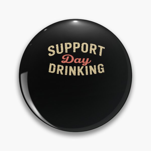 Item preview, Support Day Drinking Drinking designed and sold by HollyBellArtSte.