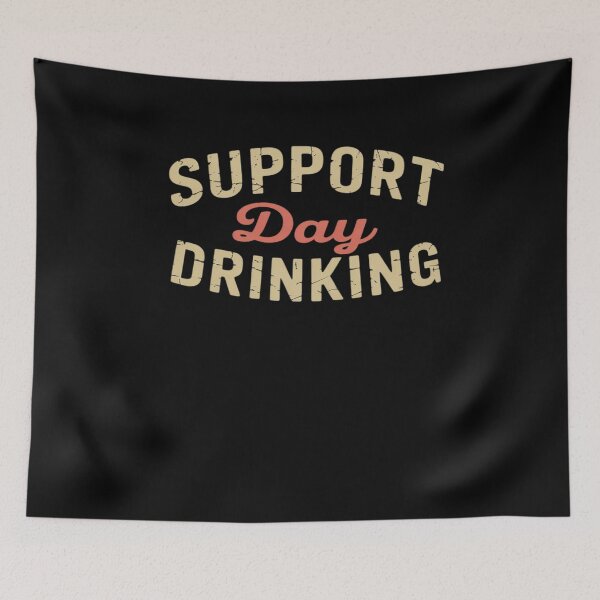 Item preview, Support Day Drinking Drinking designed and sold by HollyBellArtSte.