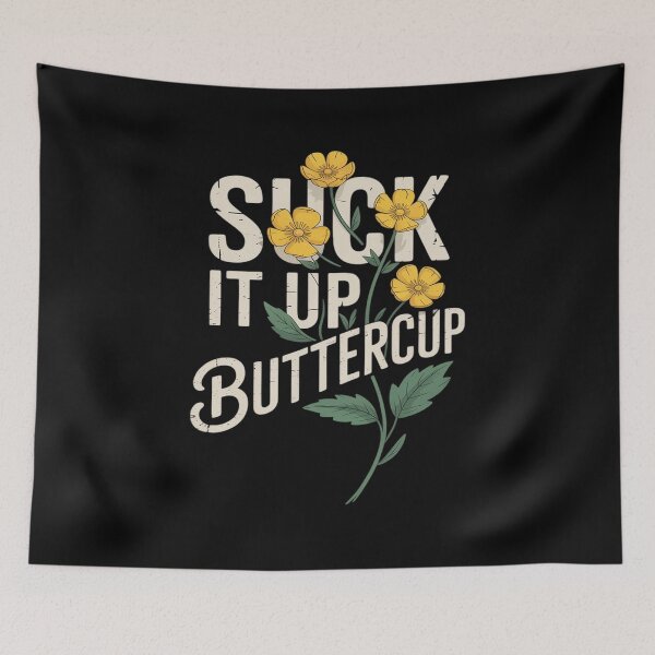 Item preview, Suck It Up Buttercup Funny Saying designed and sold by LKappa3Faber.