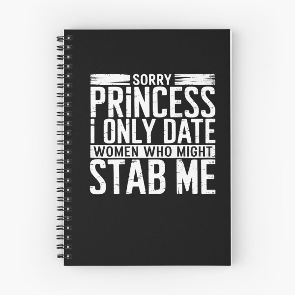 Item preview, Sorry Princess I only Date Women who Might Stab Me designed and sold by visionnen.