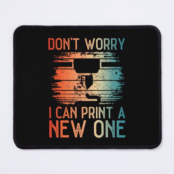 Item preview, Don't Worry I Can Print A New One Funny 3D Modeling designed and sold by DianaEsther1.