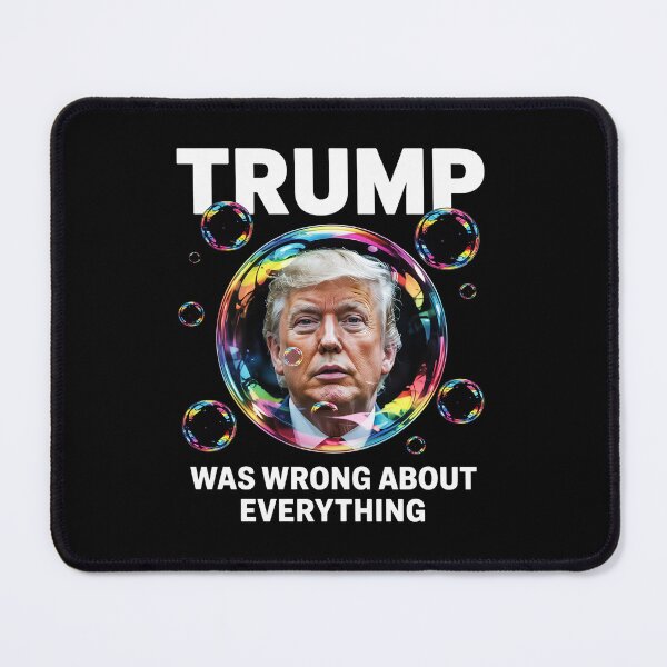 Item preview, Trump Was Wrong About Everything Anti Trump political designed and sold by GamtosMintys.