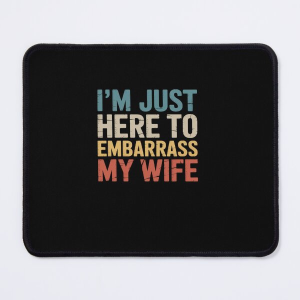 Item preview, I'm Just Here To Embarrass My Wife designed and sold by namibambam.