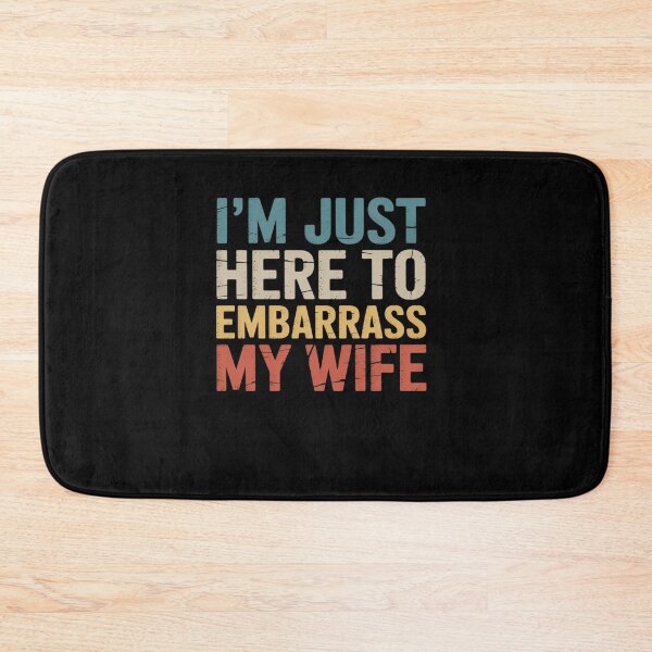 Item preview, I'm Just Here To Embarrass My Wife designed and sold by namibambam.