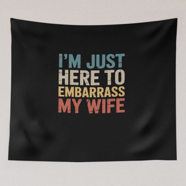 Item preview, I'm Just Here To Embarrass My Wife designed and sold by namibambam.