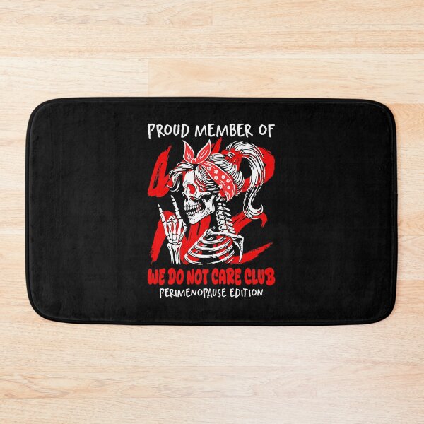 Item preview, Member Of We Do Not Care Club Perimenopause Edition Wdnc designed and sold by DianaEsther1.