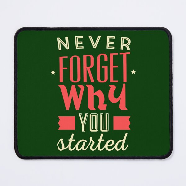 Item preview, Never Forget Why You Started | Core Purpose, Motivation & Persistence Quote designed and sold by Maltachi Designs.
