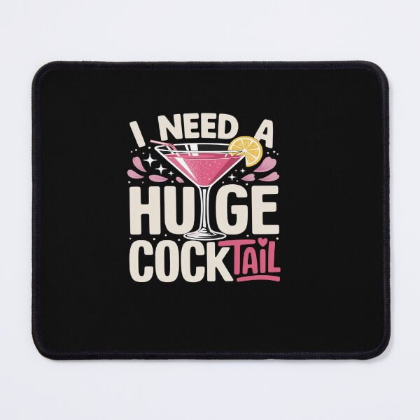 Item preview, I Need a Huge COCKtail designed and sold by ReadySide.