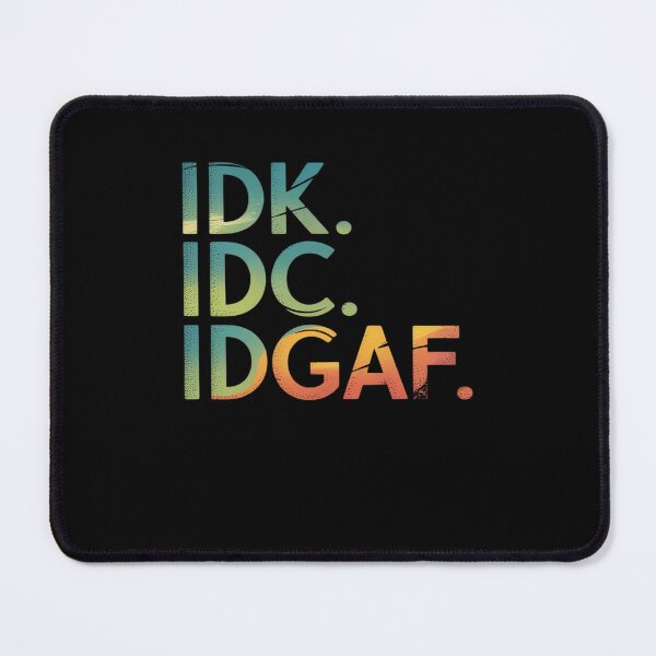 Item preview, IDK IDC IDGAF designed and sold by FortuneFull.