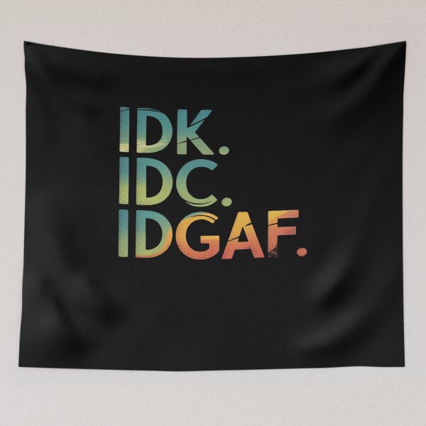 Item preview, IDK IDC IDGAF designed and sold by FortuneFull.