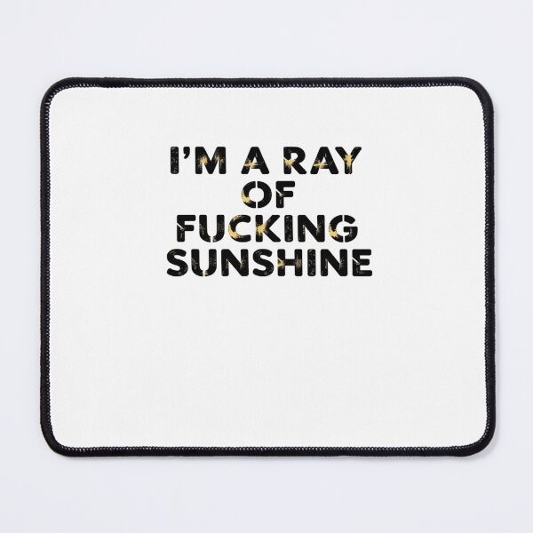 Item preview, I'm A Ray Of Fcking Sunshine designed and sold by LKappa3Faber.