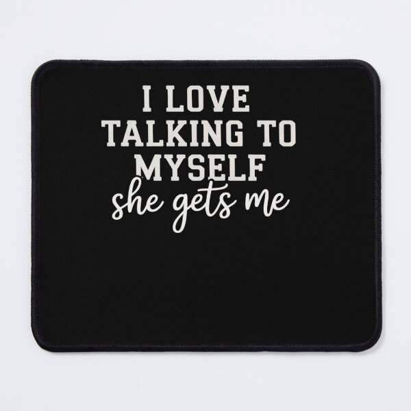 Item preview, I Love Talking To Myself She Gets Me Humor designed and sold by visionnen.