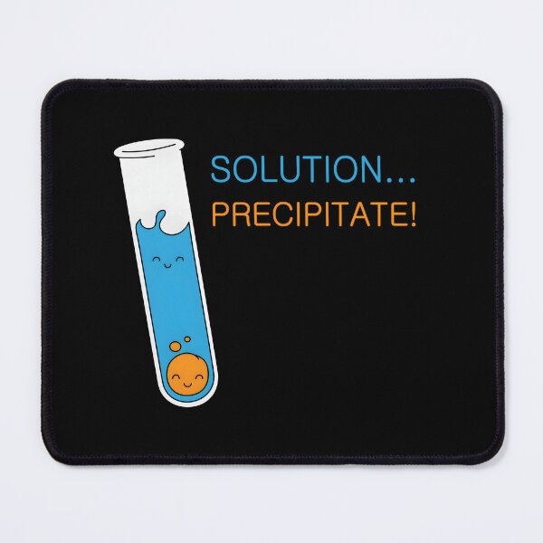 Item preview, If You’re Not Part Of The Solution You’re Part Of The Precipitate designed and sold by qxepfgfkc26.