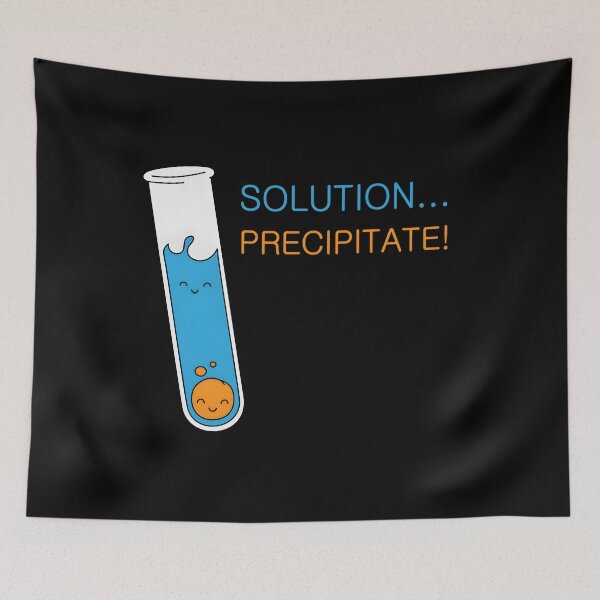 Item preview, If You’re Not Part Of The Solution You’re Part Of The Precipitate designed and sold by qxepfgfkc26.