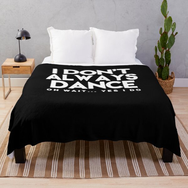 Item preview, I Don't Always Dance Oh Wait Yes I Do designed and sold by HollyBellArtSte.