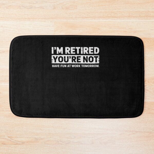 Item preview, Funny Pun I'm Retired You're Not Have Fun At Work Tomorrow designed and sold by visionnen.
