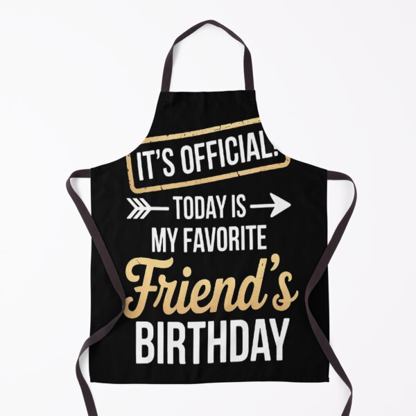 Item preview, It's Official Today Is My Favorite Friend's Birthday designed and sold by StuffNestie.