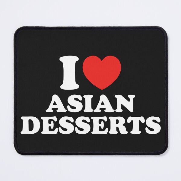 Item preview, I Love Asian Desserts designed and sold by shitpostee.