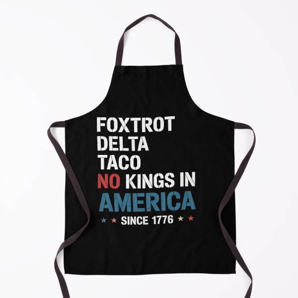 Item preview, Foxtrot Delta Taco No King In America Since 1776 4Th Of July designed and sold by RayhendersonArt.