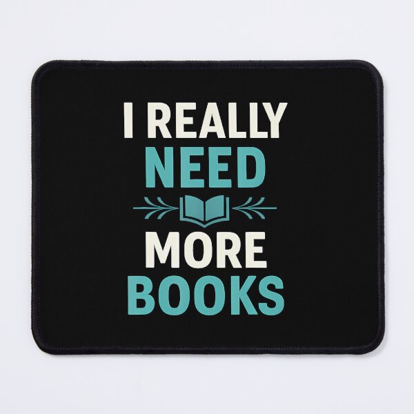 Item preview, I Really Need More Books Funny Reading Bookworm Quote designed and sold by EricaMaude1.