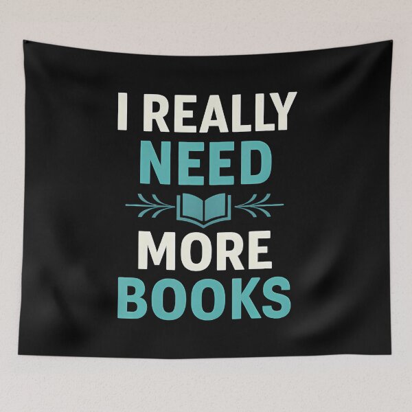 Item preview, I Really Need More Books Funny Reading Bookworm Quote designed and sold by EricaMaude1.