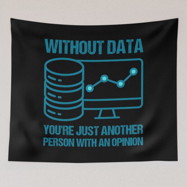 Item preview, Without Data You’re Just Another Person With An Opinion designed and sold by eelurxdxzg25.