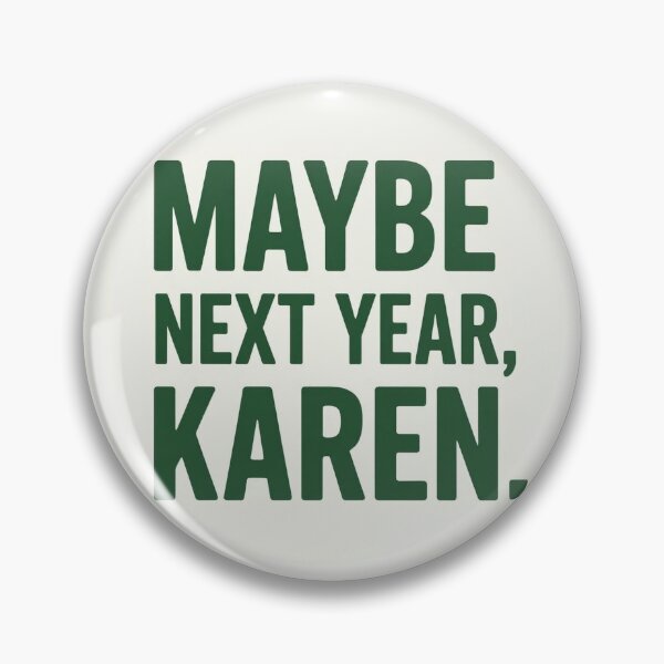 Item preview, Maybe Next Year Karen designed and sold by xArchGoDx.