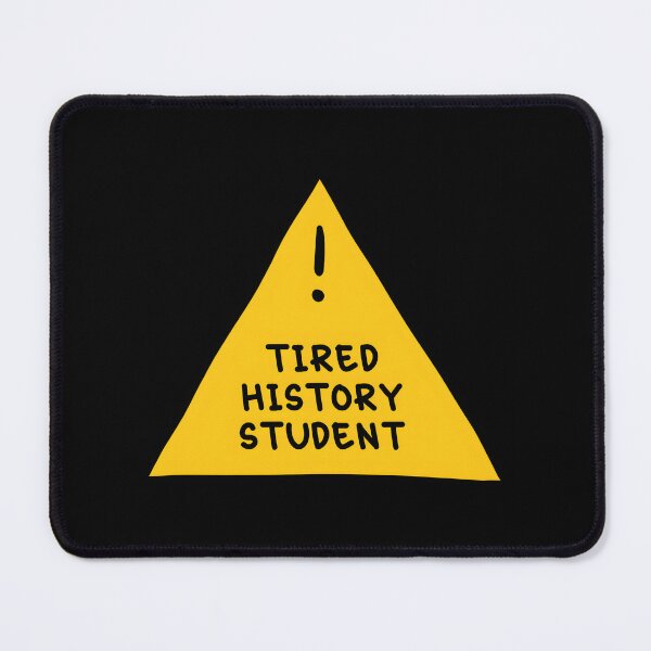 Item preview, Tired History Student designed and sold by eelurxdxzg25.