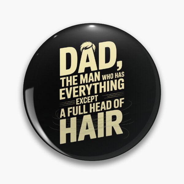 Item preview, Dad The Man Who Has Everything Except A Full Head Of Hair designed and sold by DianaStantzo.
