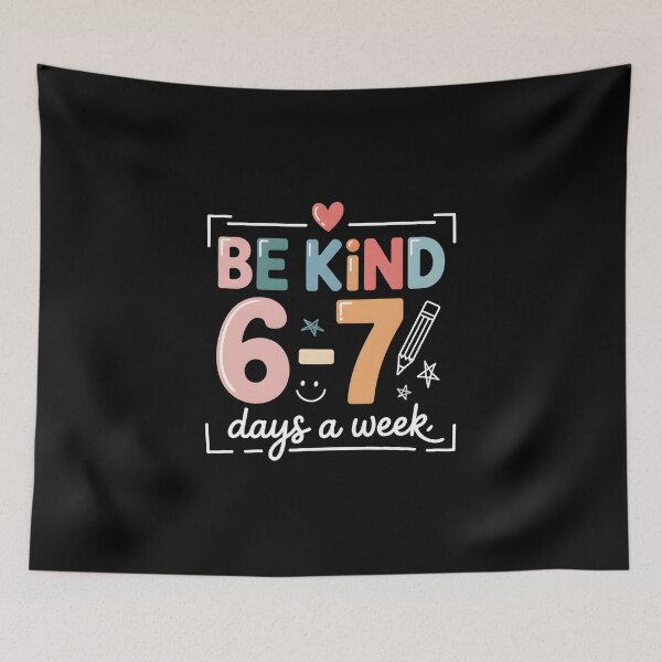 Item preview, Be Kind 6-7 Days A Week Meme - Cute Positive Meme Design for Teachers, Kids and Kindness Lovers. designed and sold by ZyziowskyArt.