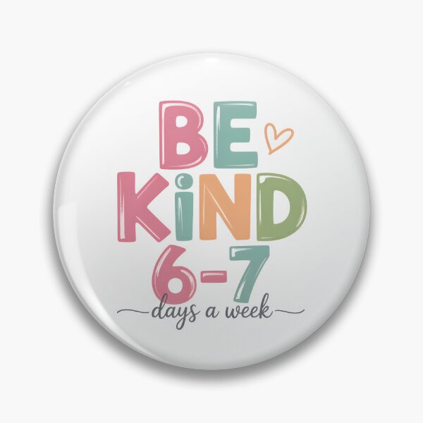 Item preview, Be Kind 6-7 Days A Week Meme - Cute Positive Meme Design for Teachers, Kids and Kindness Lovers. designed and sold by ZyziowskyArt.