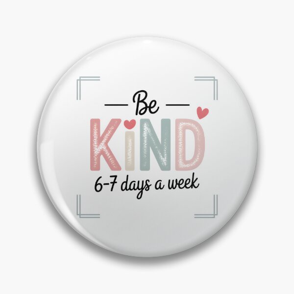 Item preview, Be Kind 6-7 Days A Week Meme - Cute Positive Meme Design for Teachers, Kids and Kindness Lovers. designed and sold by ZyziowskyArt.