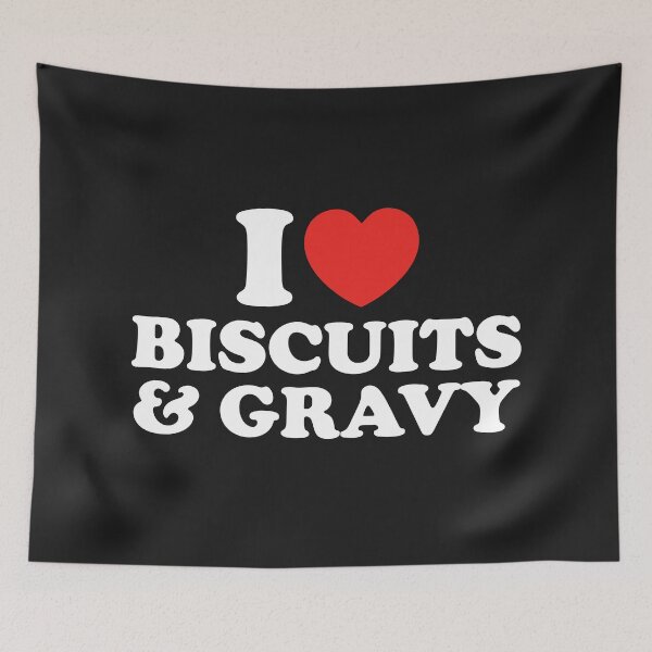Item preview, I Love Biscuits And Gravy designed and sold by shitpostee.