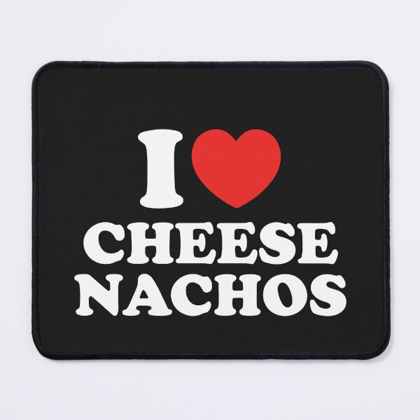 Item preview, I Love Cheese Nachos designed and sold by shitpostee.