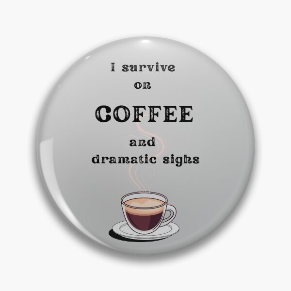 Item preview, I Survive on Coffee and dramatic sighs – Funny Coffee Quotes for Coffee Lovers, Sarcastic Office Humor, Coffee Addict Gift designed and sold by digitalbitcraft.